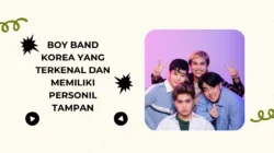 Boy Band Korea yang Terkenal dan Memiliki Personil Tampan