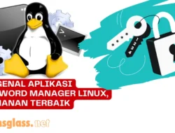 Mengenal Aplikasi Password Manager Linux, Keamanan Terbaik